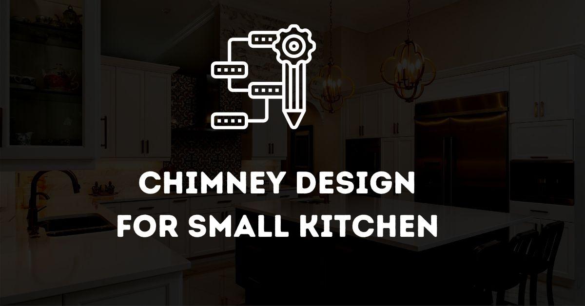 chimney design for small kitchen