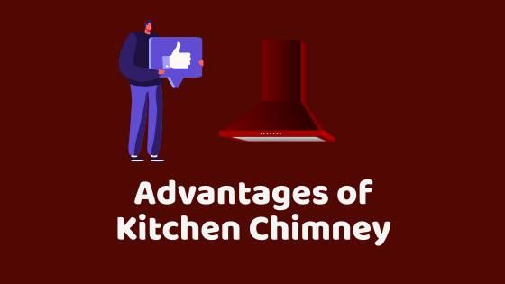 advantages of kitchen chimney
