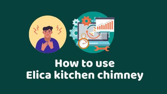 how to use elica kitchen chimney
