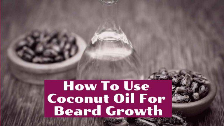 How to use coconut oil for beard growth