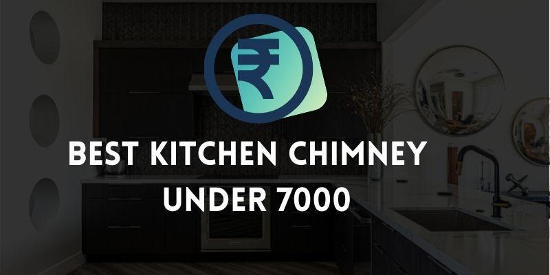 Best Kitchen Chimney Under 7000