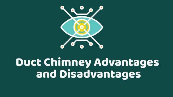 Duct Chimney Advantages and Disadvantages