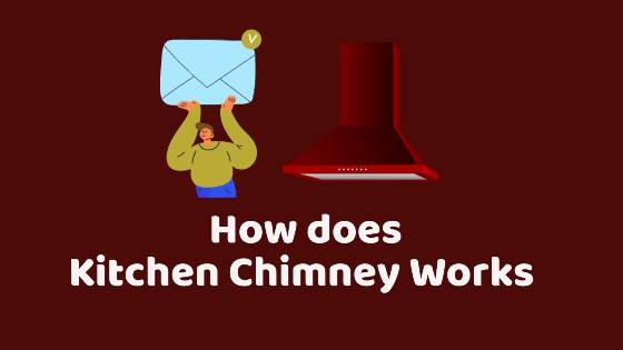 how does kitchen chimney works