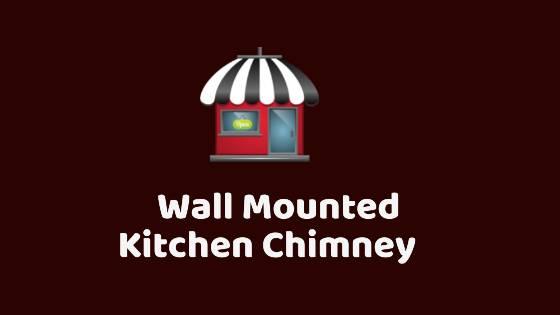 wall mounted kitchen chimney