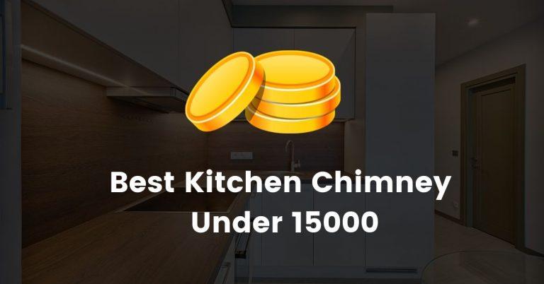 best kitchen chimney under 15000