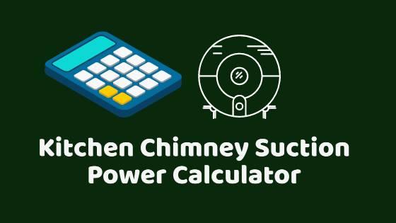 kitchen chimney suction power calculator