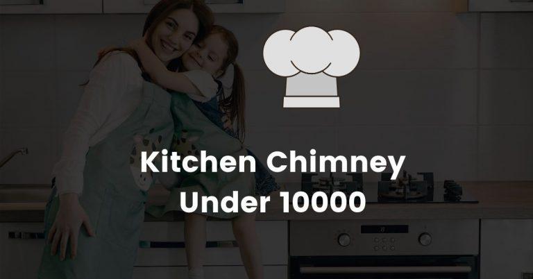 Kitchen Chimney under 10000
