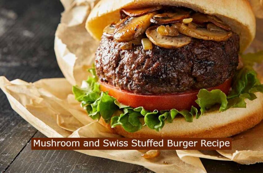 mushroom and swiss stuffed burger recipe